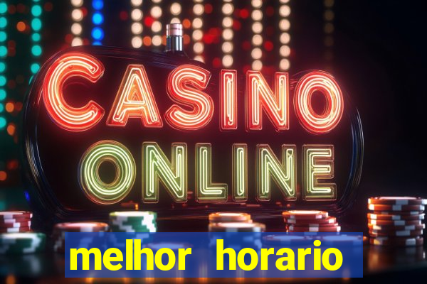 melhor horario jogar fortune tiger